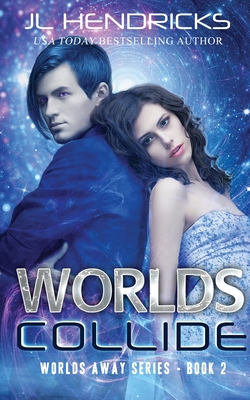 Worlds Collide: Clean Sci-fi Romance - Hendricks, J L