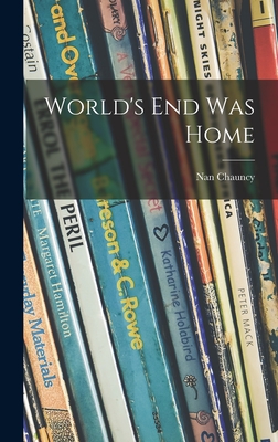 World's End Was Home - Chauncy, Nan