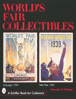 World's Fair Collectibles: Chicago, 1933 and New York, 1939 - Rossen, Howard M