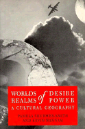 Worlds of Desire, Realms of Power: A Cultural Geography