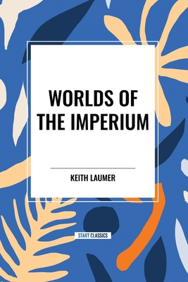 Worlds of the Imperium - Laumer, Keith