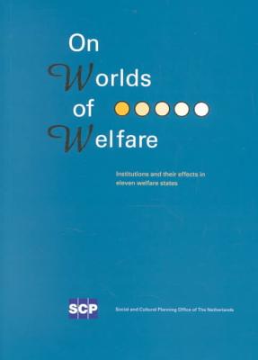 Worlds of Welfare: Institutions and Their Effects in Eleven States - Schut, J M Wildeboer, and Vrooman, J C, and De Beer, P T