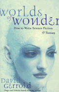 Worlds of Wonder: How to Write Science Fiction & Fantasy - Gerrold, David