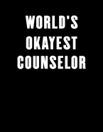 World's Okayest Counselor: Lined Notebook Journal 100 Pages