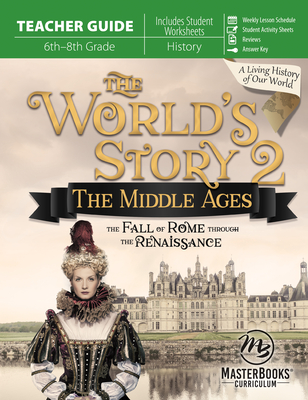 World's Story 2 (Teacher Guide): The Middle Ages: The Fall of Rome Through the Renaissance - O'Dell, Angela