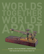 Worlds Together, Worlds Apart: A History of the World: 1750 to the Present