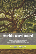 World's Worst Board: OR How To Be the World's BEST Homeowners or Other Type of Nonprofit Board (Hint: Do Exactly the Opposite of What This One Does!)