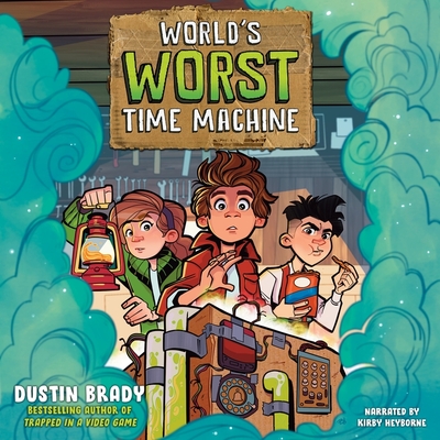World's Worst Time Machine - Brady, Dustin, and Heyborne, Kirby (Read by)