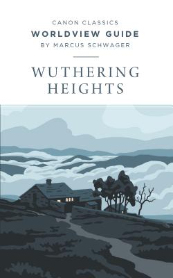 Worldview Guide for Wuthering Heights - Schwager, Marcus