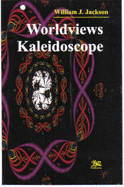 Worldviews Kaleidoscope - Jackson, William J.