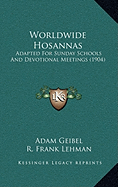 Worldwide Hosannas: Adapted For Sunday Schools And Devotional Meetings (1904)