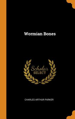 Wormian Bones - Parker, Charles Arthur