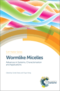Wormlike Micelles: Advances in Systems, Characterisation and Applications