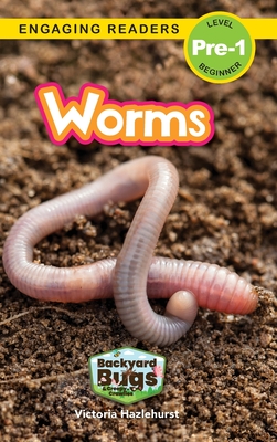 Worms: Backyard Bugs and Creepy-Crawlies (Engaging Readers, Level Pre-1) - Hazlehurst, Victoria, and Harvey, Sarah (Editor)