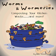 Worms & Wormeries: Composting Your Kitchen Waste......... and More!