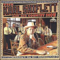 Worries on My Mind - The Karl Shiflett & Big Country Show