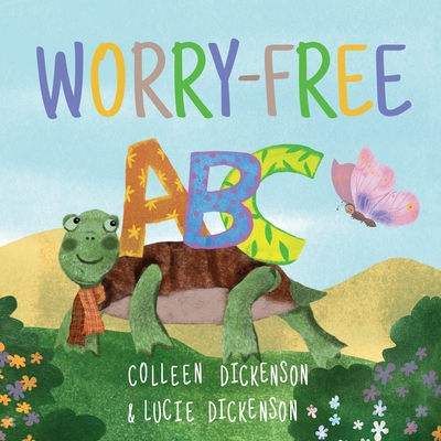 Worry-Free ABC - Dickenson, Colleen, and Dickenson, Lucie