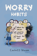 Worry Habits: A Story to Help Children Better Understand and Manage OCD (Little C Books)