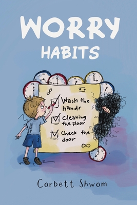 Worry Habits: A Story to Help Children Better Understand and Manage OCD (Little C Books) - Shwom, Corbett