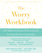 Worry Workbook: CBT Skills to Overcome Worry and Anxiety by Facing the Fear of Uncertainty (16pt Large Print Edition)