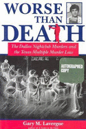 Worse Than Death: The Dallas Nightclub Murders and the Texas Multiple Murder Law - Lavergne, Gary M