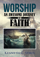 Worship: An Awesome Journey of Faith