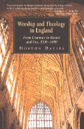Worship and Theology in England: From Cranmer to Baxter and Fox, 1534-1690 - Davies, Horton