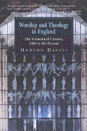 Worship and Theology in England: The Ecumenical Century, 1900 to the Present - Davies, Horton