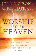 Worship as It Is in Heaven: Worship That Engages Every Believer and Establishes God's Kingdom on Earth (Large Print 16pt)
