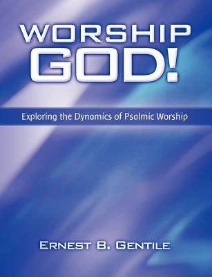 Worship God! - Gentile, Ernest B