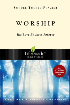 Worship: His Love Endures Forever - Frazier, Sundee Tucker