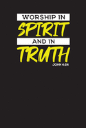 Worship In Spirit And In Truth John 4: 24: Gratitude and Thankfulness Gift Journal - Bible Journal