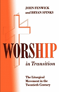 Worship in Transition: The Twentieth Century Liturgical Movement