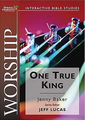 Worship: One True King - Baker, Jenny, and Jenny, Baker