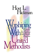 Worshiping with United Methodists: A Guide for Pastors and Church Leaders