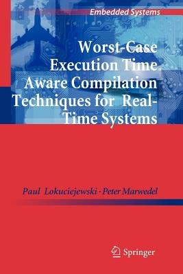 Worst-Case Execution Time Aware Compilation Techniques for Real-Time Systems - Lokuciejewski, Paul, and Marwedel, Peter