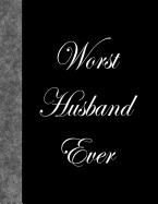 Worst Husband Ever: Lined Notebook, 144 Pages