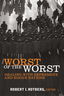 Worst of the Worst: Dealing with Repressive and Rogue Nations