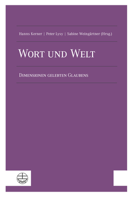 Wort Und Welt: Dimensionen Gelebten Glaubens - Kerner, Hanns (Editor), and Lysy, Peter (Editor), and Weingartner, Sabine (Editor)