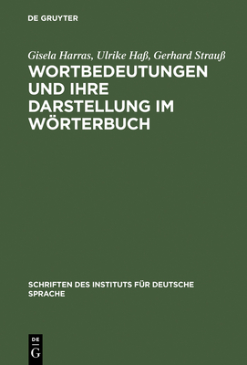 Wortbedeutungen Und Ihre Darstellung Im Wrterbuch - Harras, Gisela, and Ha, Ulrike, and Strau, Gerhard