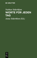 Worte F?r Jeden Tag: Gesammelt Aus Den Schriften Nathan S÷derblooms