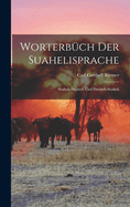 Worterbch Der Suahelisprache: Suaheli-Deutsch Und Deutsch-Suaheli