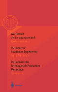 Worterbuch Der Fertigungstechnik. Dictionary of Production Engineering. Dictionnaire Des Techniques de Production Mechanique Vol.I 2: Umformtechnik 2