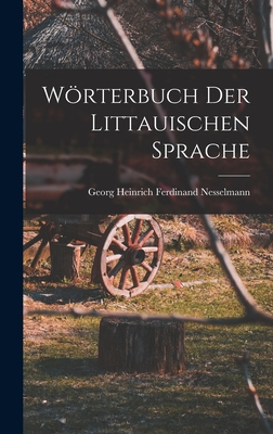 Worterbuch Der Littauischen Sprache - Nesselmann, Georg Heinrich Ferdinand