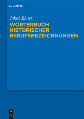 Worterbuch Historischer Berufsbezeichnungen - Ebner, Jakob