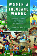 Worth a Thousand Words: Cultural, Literary, and Political Proverb Studies