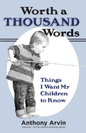 Worth a Thousand Words: Things I Want My Children to Know