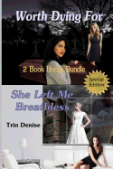 Worth Dying For & She Left Me Breathless 2 Book Bonus Bundle: 2 Book Bonus Bundle