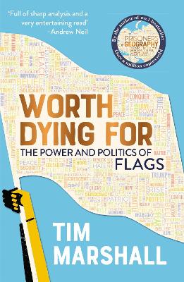 Worth Dying for: The Power and Politics of Flags - Marshall, Tim