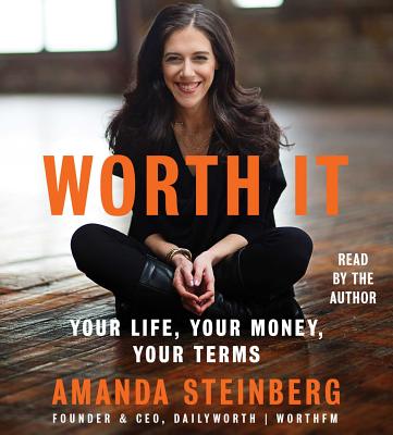 Worth It: Your Life, Your Money, Your Terms - Steinberg, Amanda (Read by)